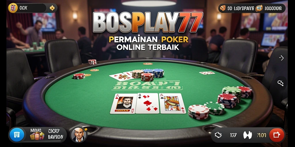 Tampilan gameplay BOSPLAY77 yang seru dan kompetitif di dunia poker.